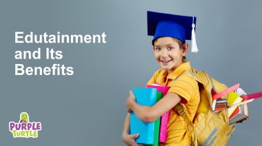 Edutainment and Its Benefits